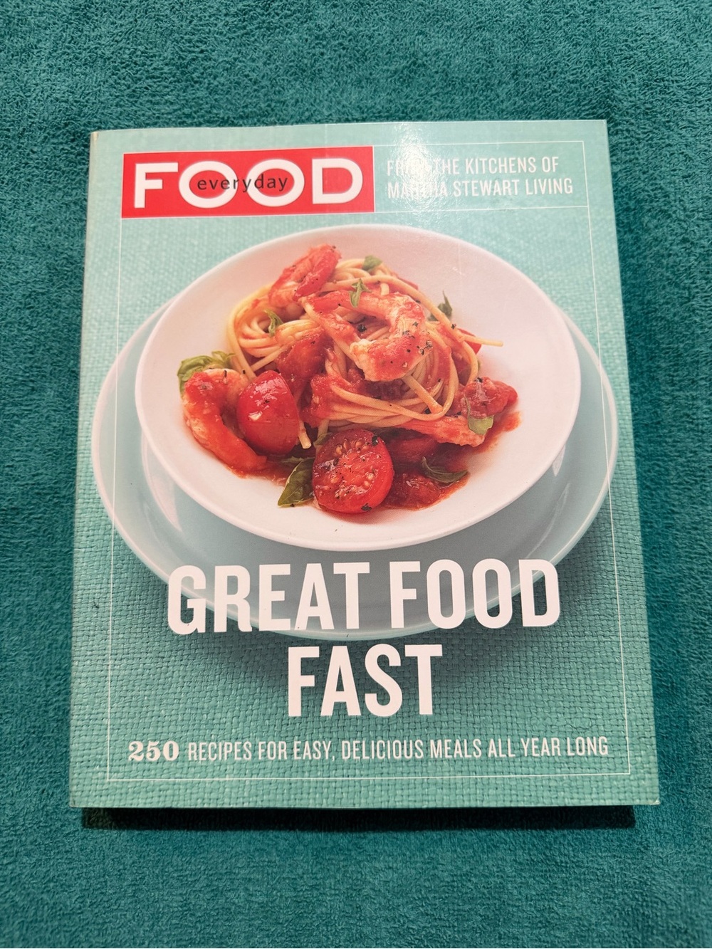 Martha Stewart Food Everyday: Great Food Fast Cookbook
